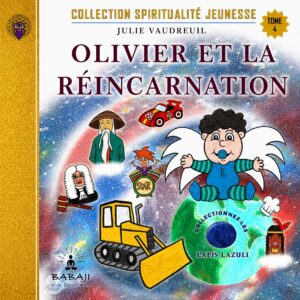 Tome 4 — Olivier et la réincarnation en format EPUB, Collection Spiritualité Jeunesse® de Julie Vaudreuil, médium, auteure et fondatrice de la Médiumnité Éducative — Méthode BABAJI, BABAJI Éditeur et du Campus BABAJI.