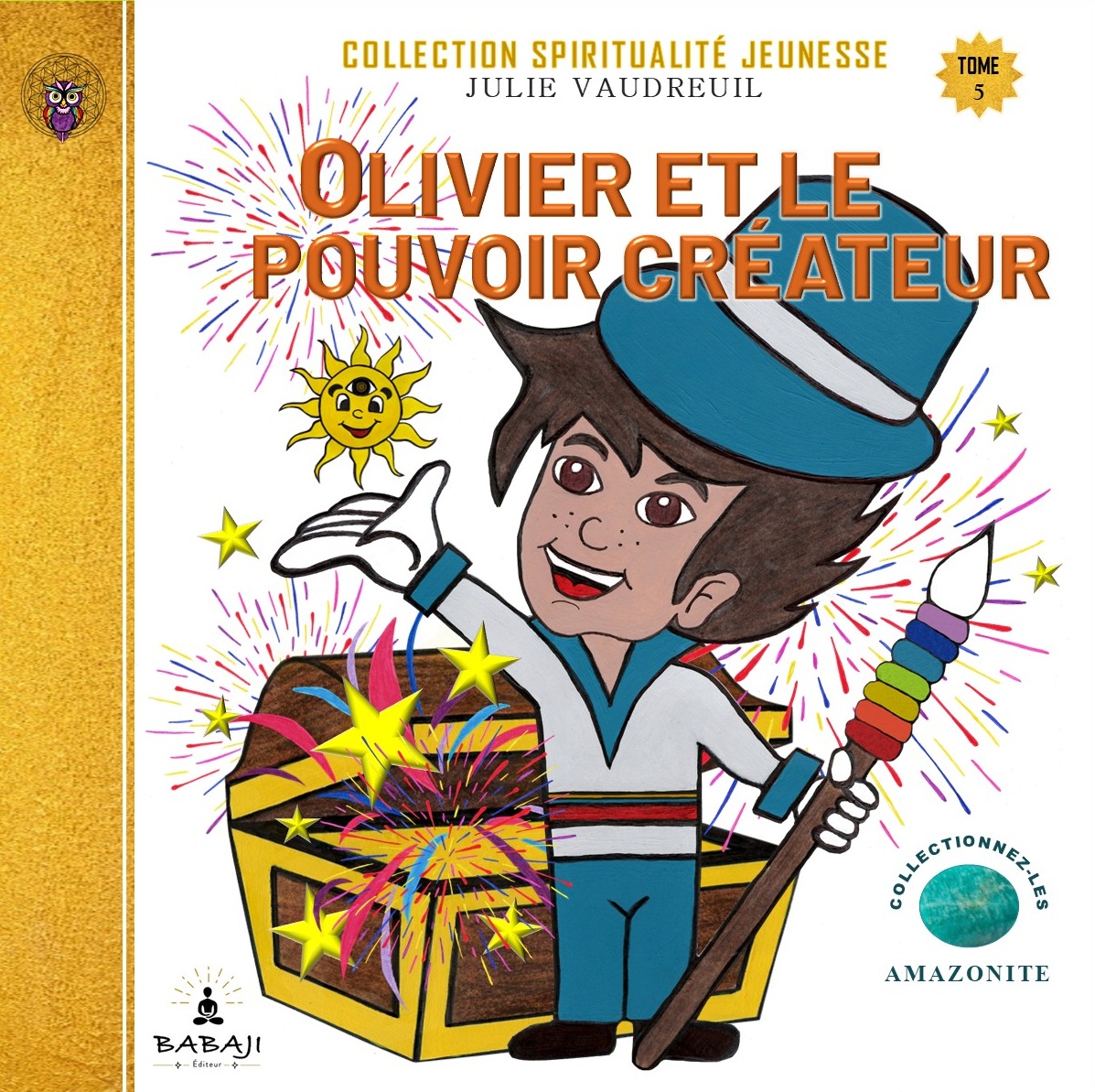 Tome 5 — Olivier et le pouvoir créateur en format EPUB, Collection Spiritualité Jeunesse® de Julie Vaudreuil, médium, auteure et fondatrice de la Médiumnité Éducative — Méthode BABAJI, BABAJI Éditeur et du Campus BABAJI.