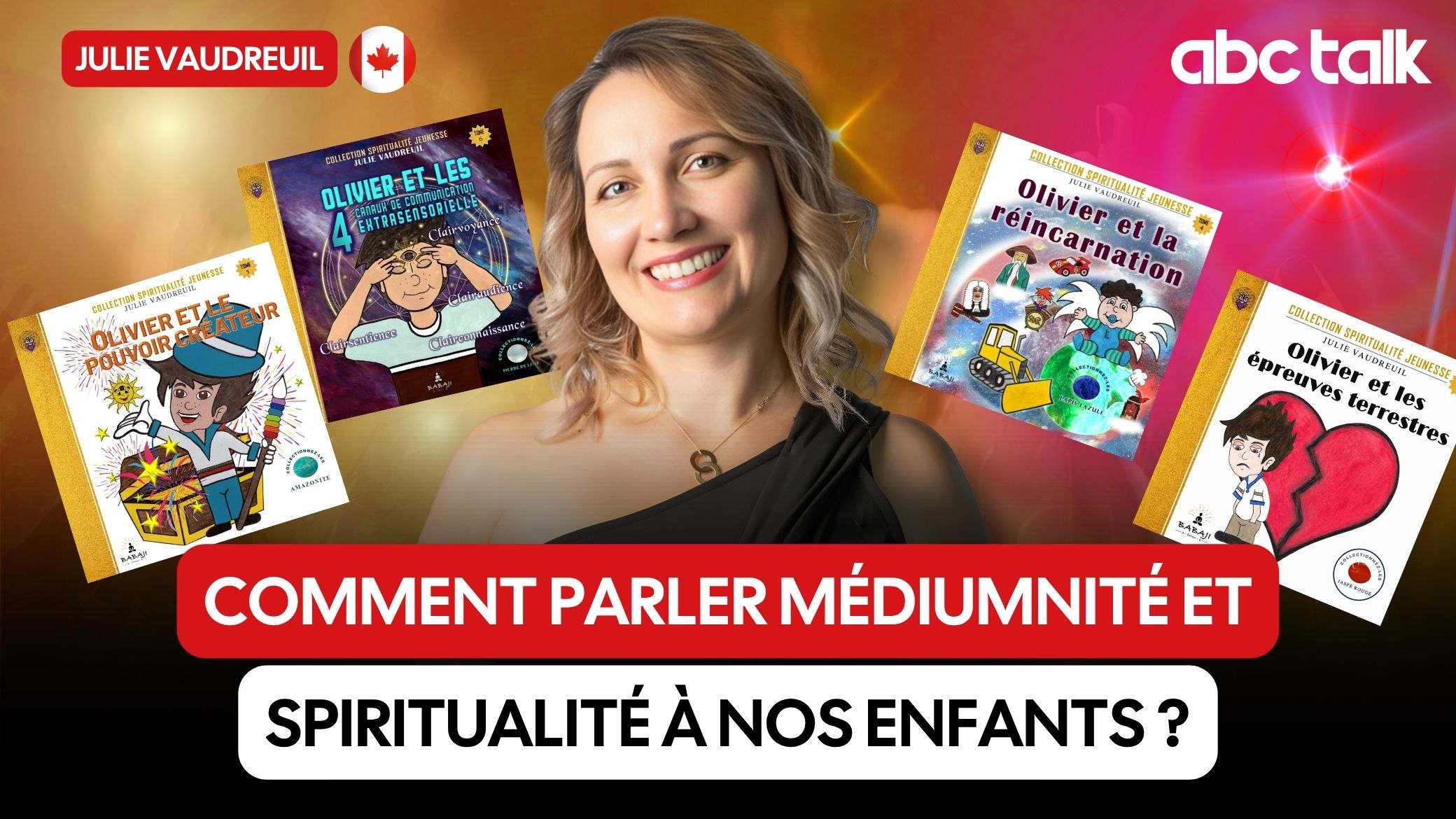 Entrevue de Julie Vaudreuil : Comment parlé de médiumnité et de spiritualité aux enfants à la chaîne ABC Talk TV animé par Marc Leval. 