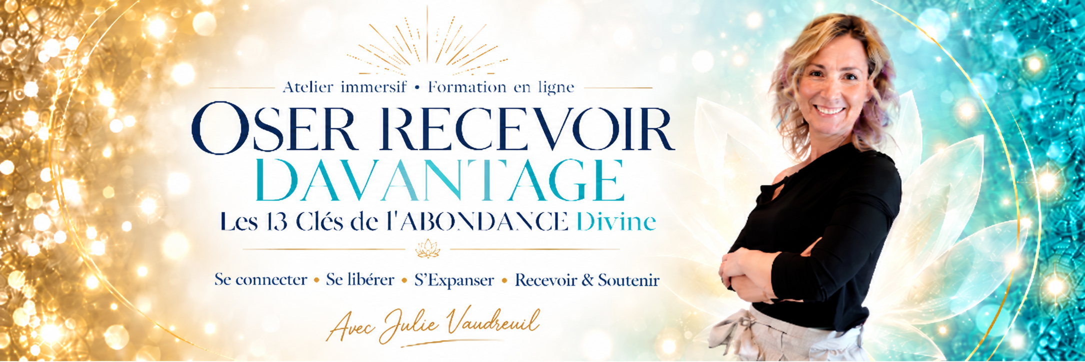Atelier Immersif : Les 13 Clés de l'ABONDANCE Divine animé par Julie Vaudreuil